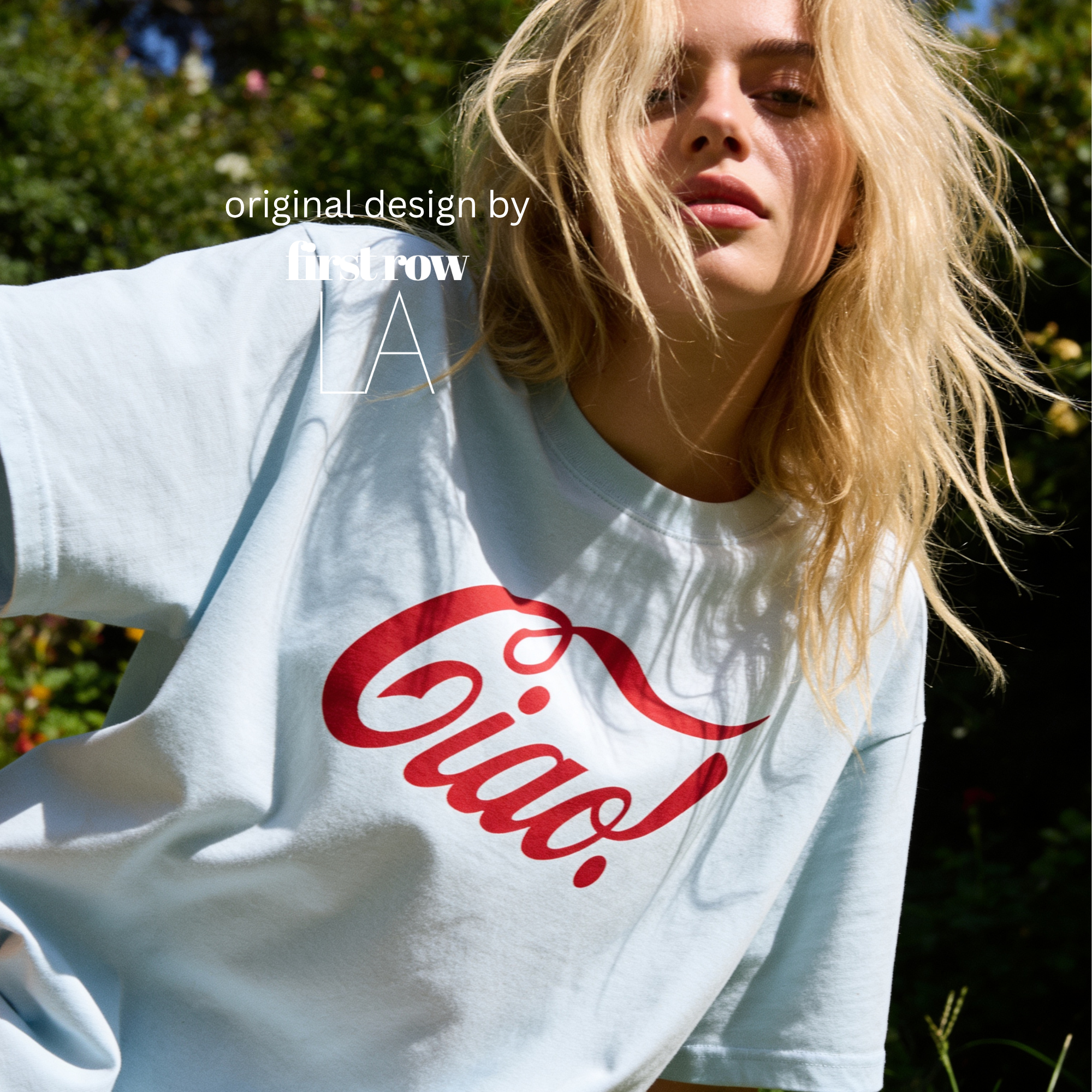 A woman wearing a 'Ciao!' T-shirt.

Original design and copyright by first row LA.