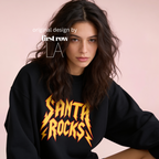 Woman wearing 'Santa Rocks' unisex sweatshirt. 

Original design and copyright by first row LA.