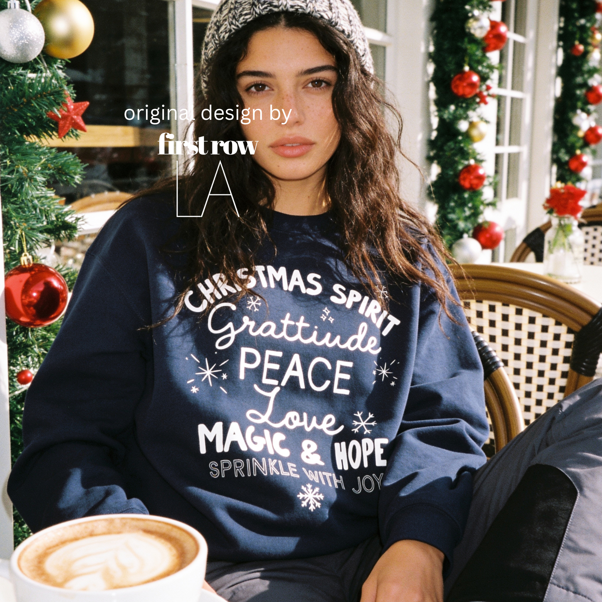A woman wearing 'CHRISTMAS SPIRIT Gratitude PEACE Love MAGIC & HOPE Sprinkle with Joy' unisex sweatshirt.

Original design and copyright by first row LA August 10th, 2026.