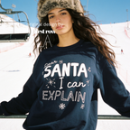 A woman wearing crewneck sweatshirt with the text 'Dear SANTA I can EXPLAIN'.

Original design and copyright by first row LA, August 10th 2026.