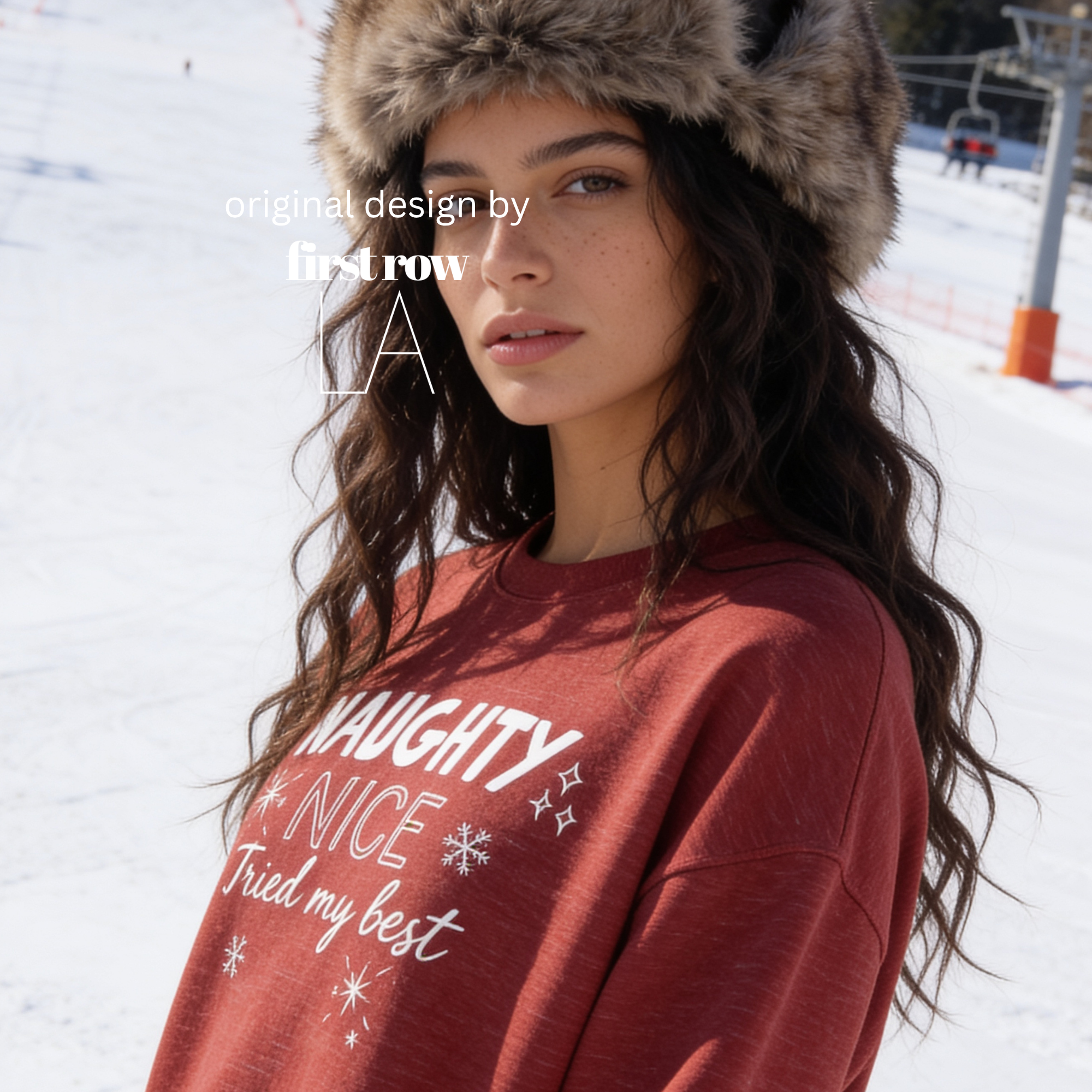 A woman wearing a crewneck sweatshirt with the text 'NAUGHTY, NICE - Tried my best'.

Original design and copyright by first row LA, August 11th 2026.
