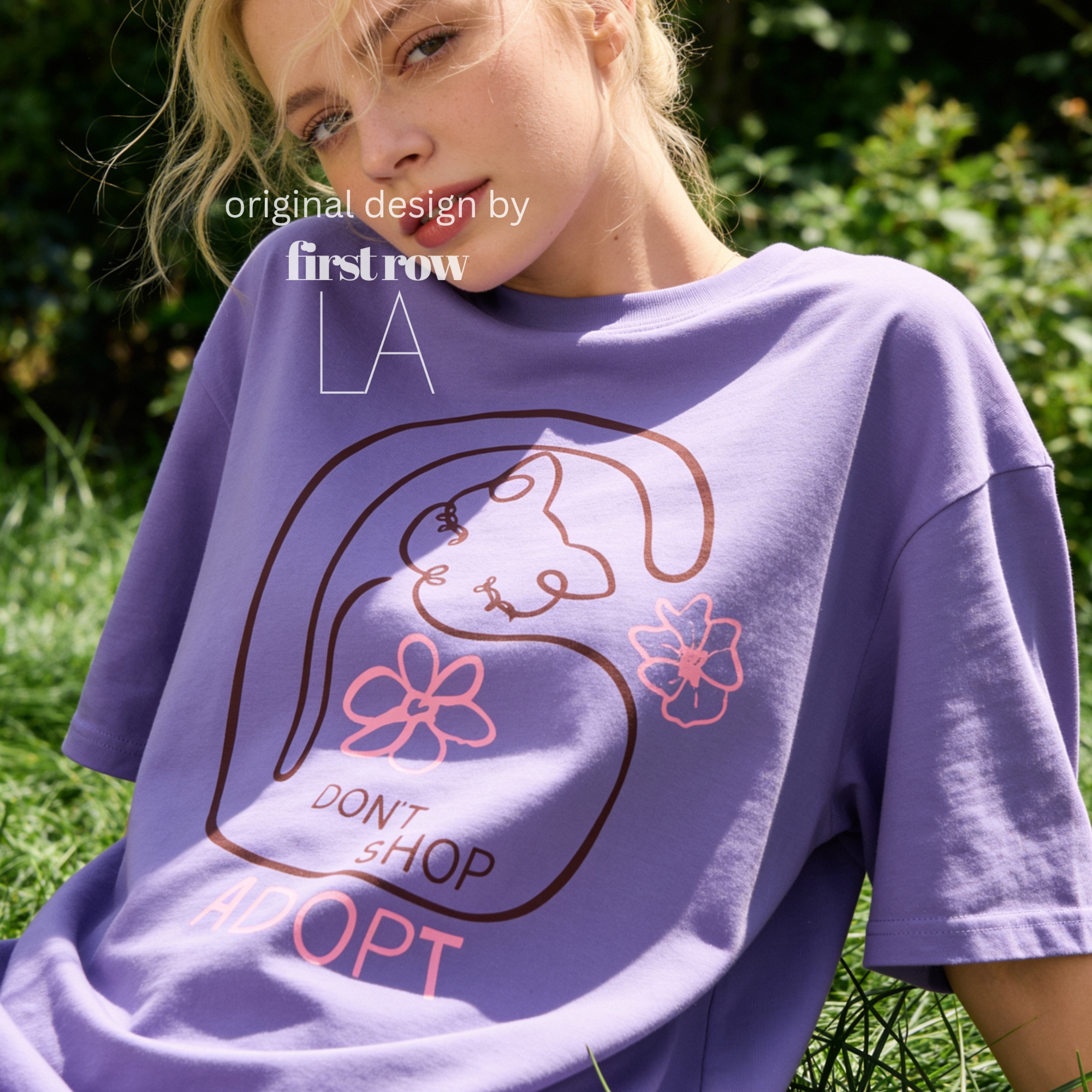 A woman wearing a graphic T-shirt with a cat illustration and the words 'DON'T SHOP ADOPT'.

Original design and copyright by first row LA 2021.