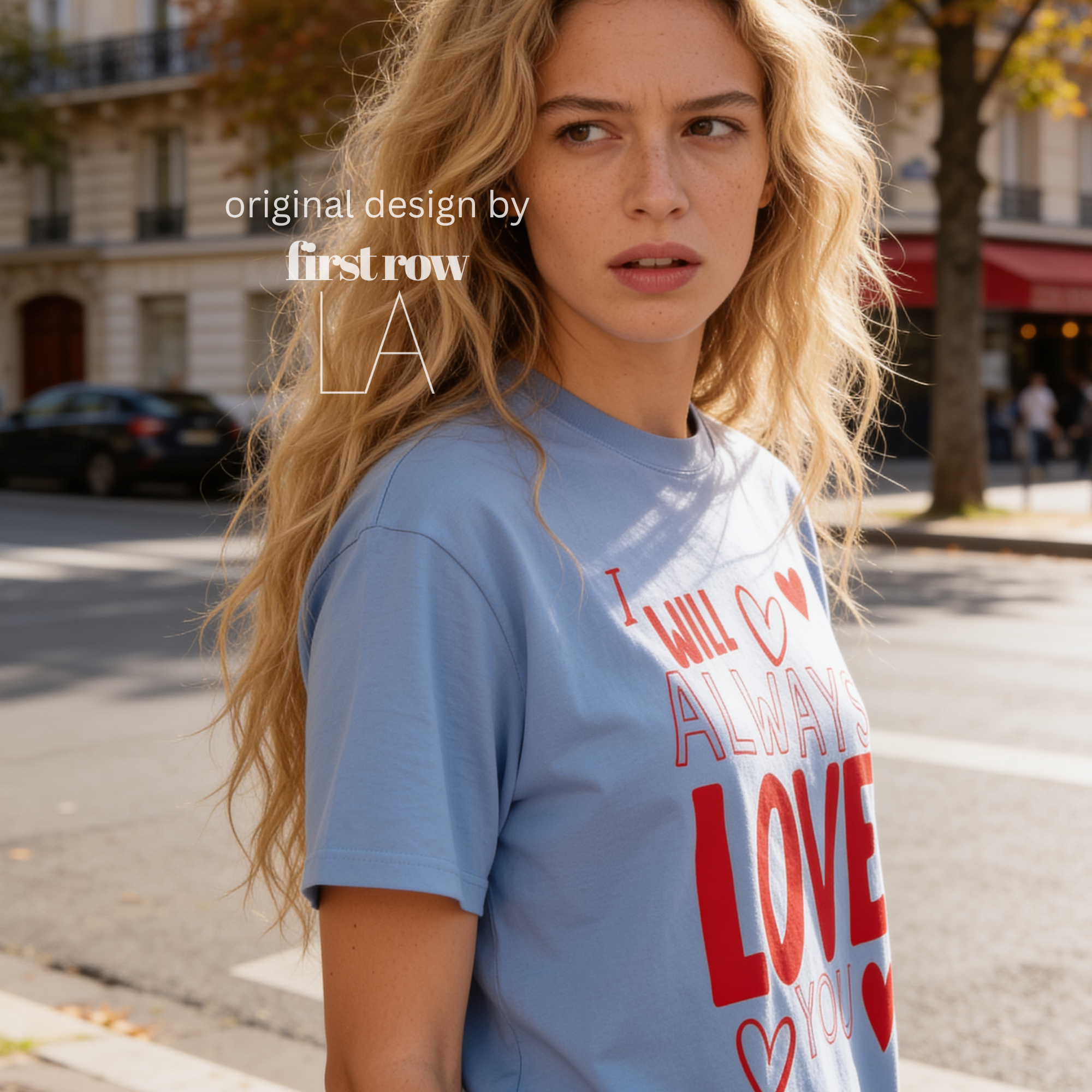 A woman wearing 'I will always love you' T-shirt. 

Original design and copyright by first row LA August 26th, 2026