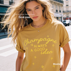 Champagne Is Always a Good Idea T-Shirt,