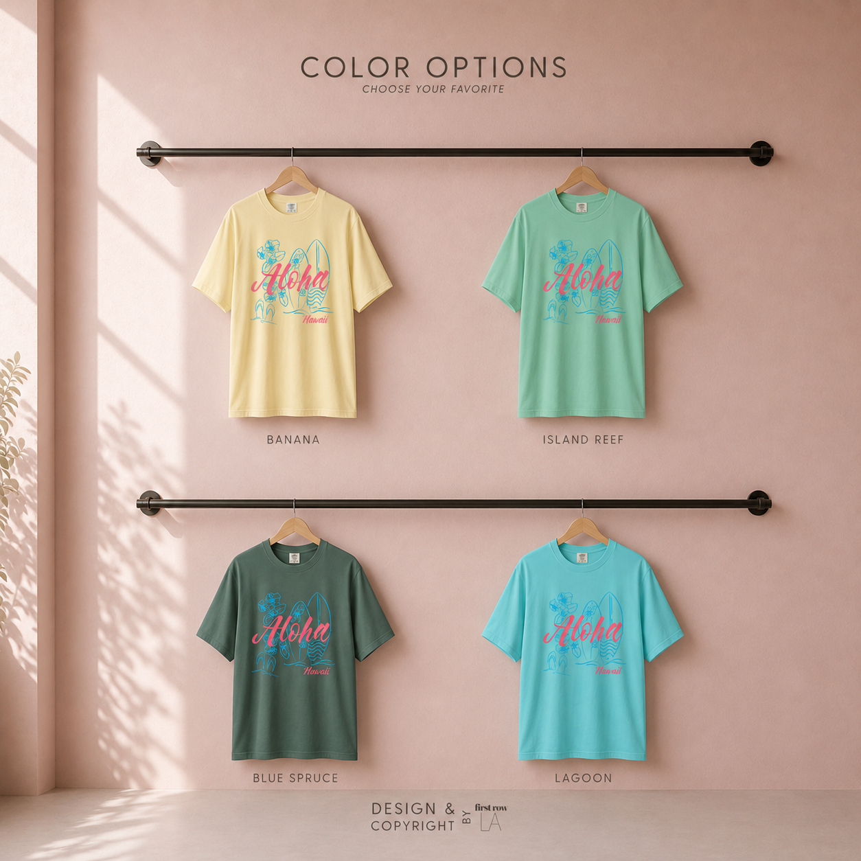 T-shirts displayed in Banana yellow, Island Reef mint green, Blue Spruce sage green, and Lagoon turquoise, each with a pink and blue 'Aloha, Hawaii' text, with hand drawn graphics of surfboard, flip flops and flowers. Original design by first row LA.