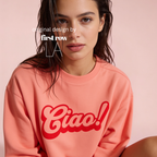 A woman wearing a crewneck sweatshirt with a red 'Ciao!' graphic on the front.

Original design and copyright by first row LA.
