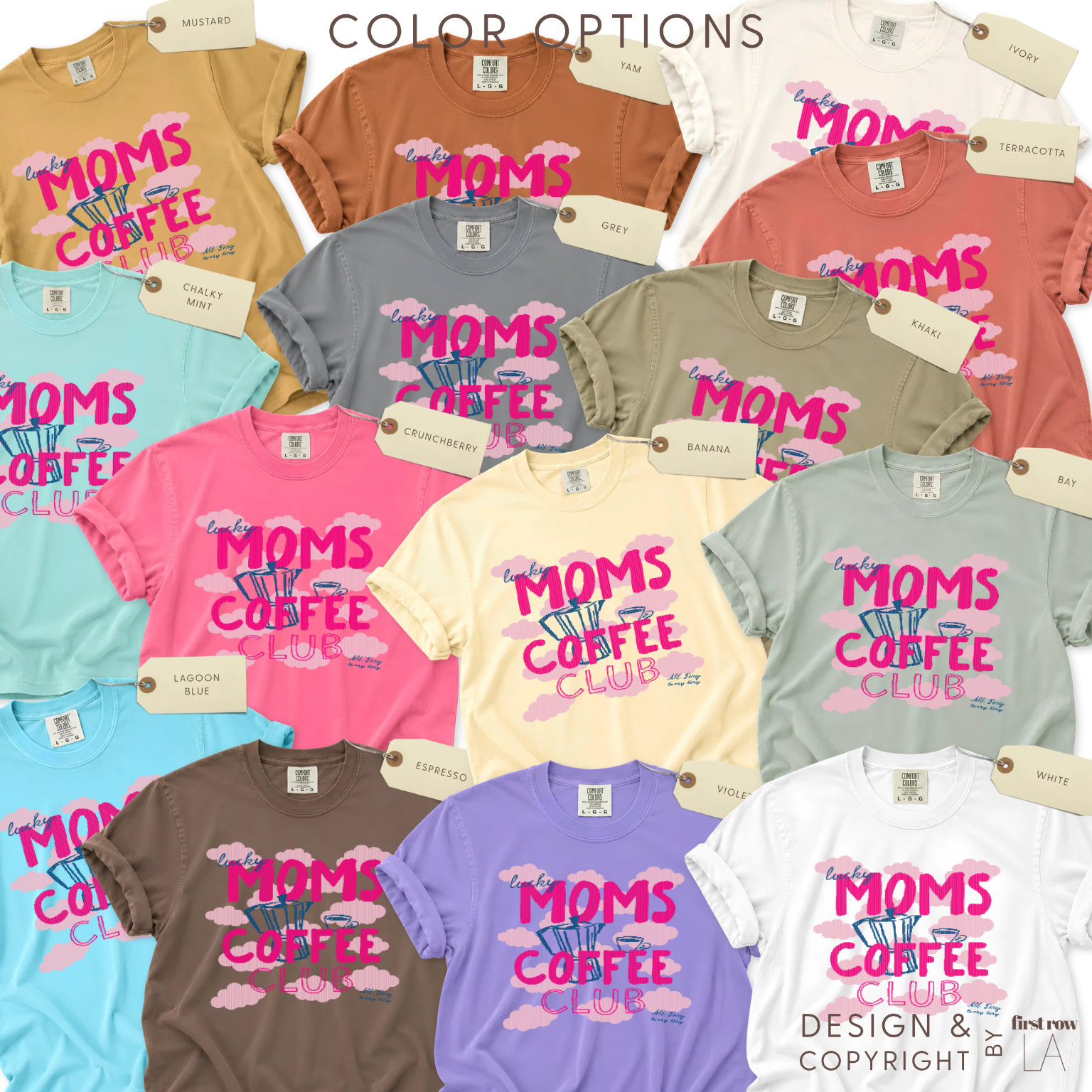 Color options for Lucky Moms Coffee Club, All Day, Every Day T-shirt. 

Coffee Mom Shirt, Lucky Moms Coffee Club Tee, Cute Coffee Lover Gift for Mom, Moka Pot T-Shirt, Pink Cloud Graphic Tee, Mother's Day Gift

Original design and copyright by first row LA.