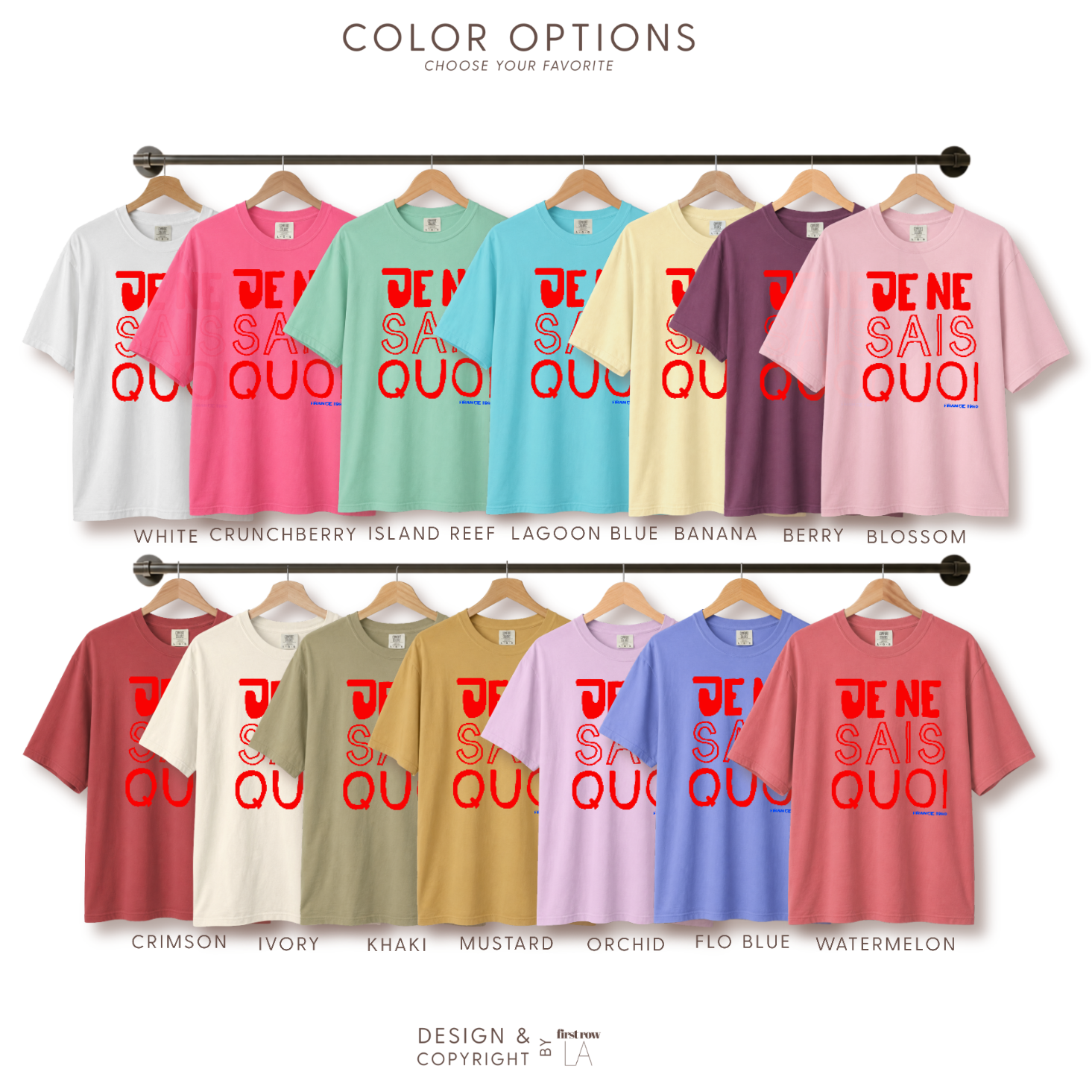 Color options for Je Ne Sais Quoi T-shirt in white, pink, mint green, light blue, yellow, purple, and light pink,red, cream, khaki, mustard, orchid, light blue, and coral pink.
Original design and copyright by first row LA.