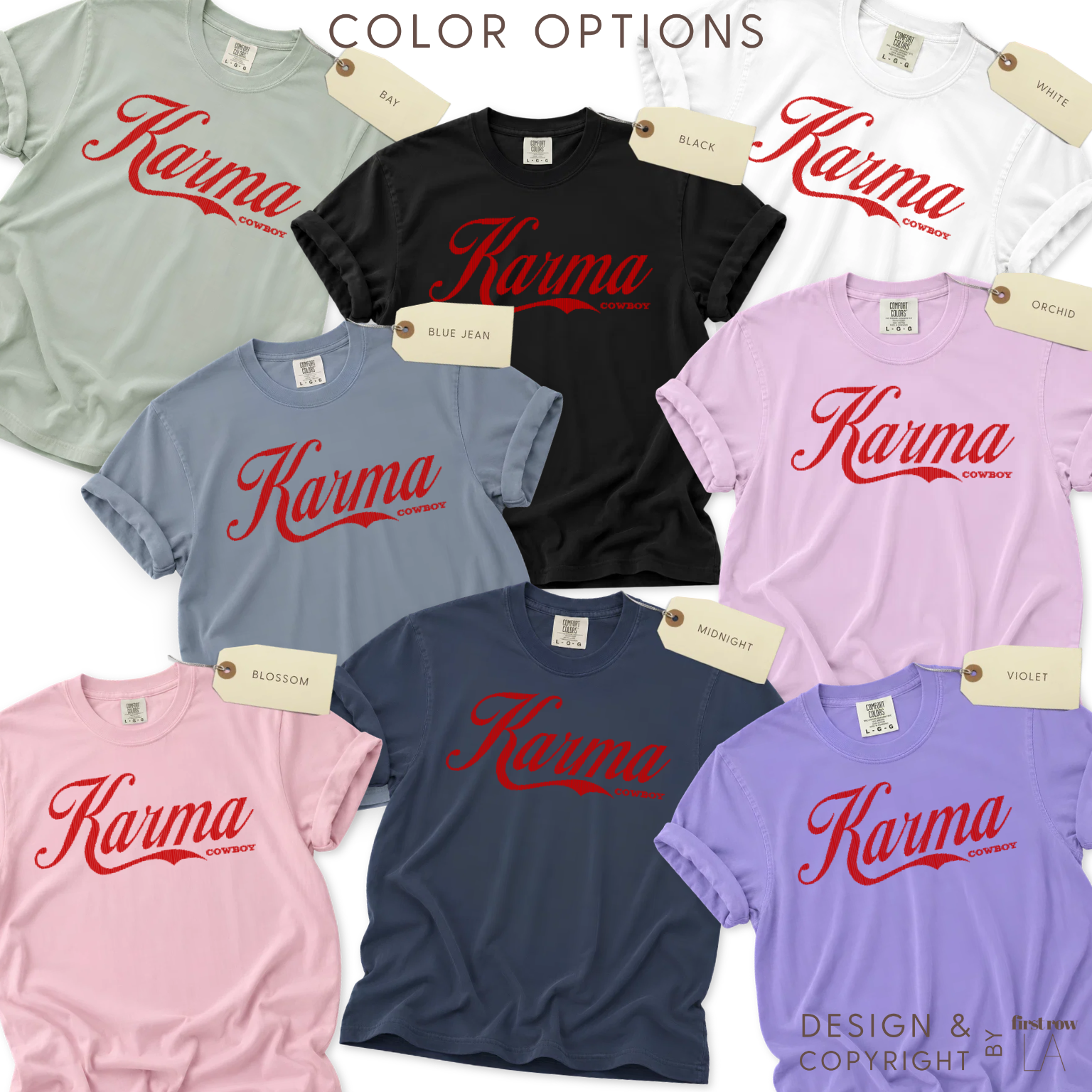 Color options for Karma Cowboy T-shirt. Available in  pale sage green, black, blue jeans, orchid, pink, navy, and lavender.

Original design and copyright by first row LA 2026.