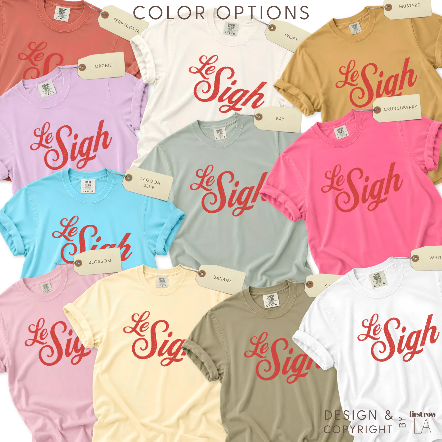 Color options for "Le Sigh" T-shirt.

Original design and copyright by first row LA.