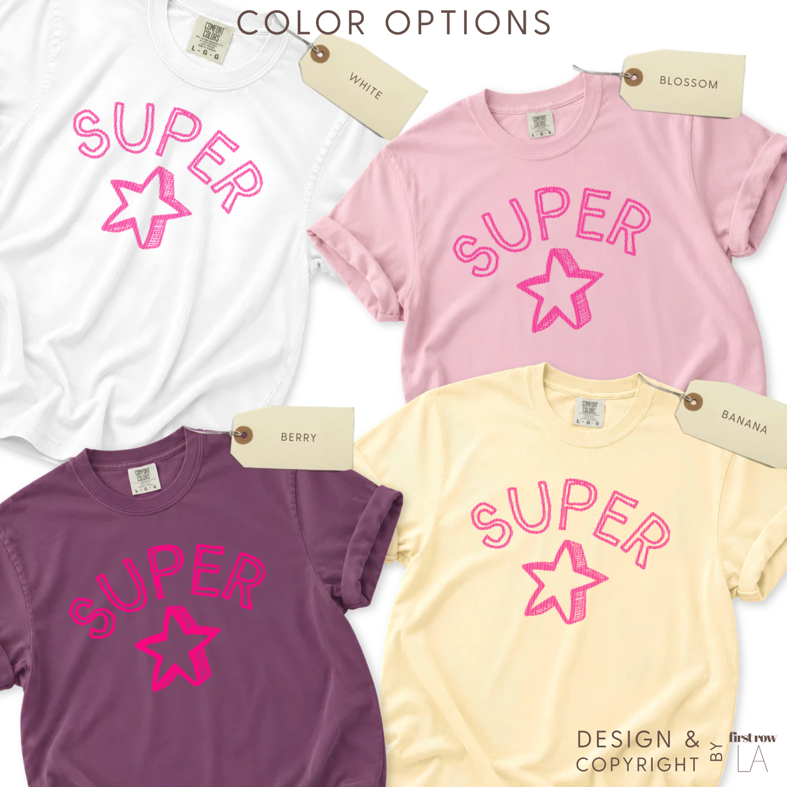 Color options for pink Super Star T-shirt in white, pink, berry purple, and pale yellow. 

Original design and copyright by first row LA 2026.