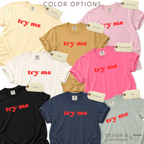 Color options for try me  T-shirt. Available in Banana, Mustard, Ivory, Crunchberry, Black, Midnight, Bay, and Blossom. 

Original design and copyright by first row LA.