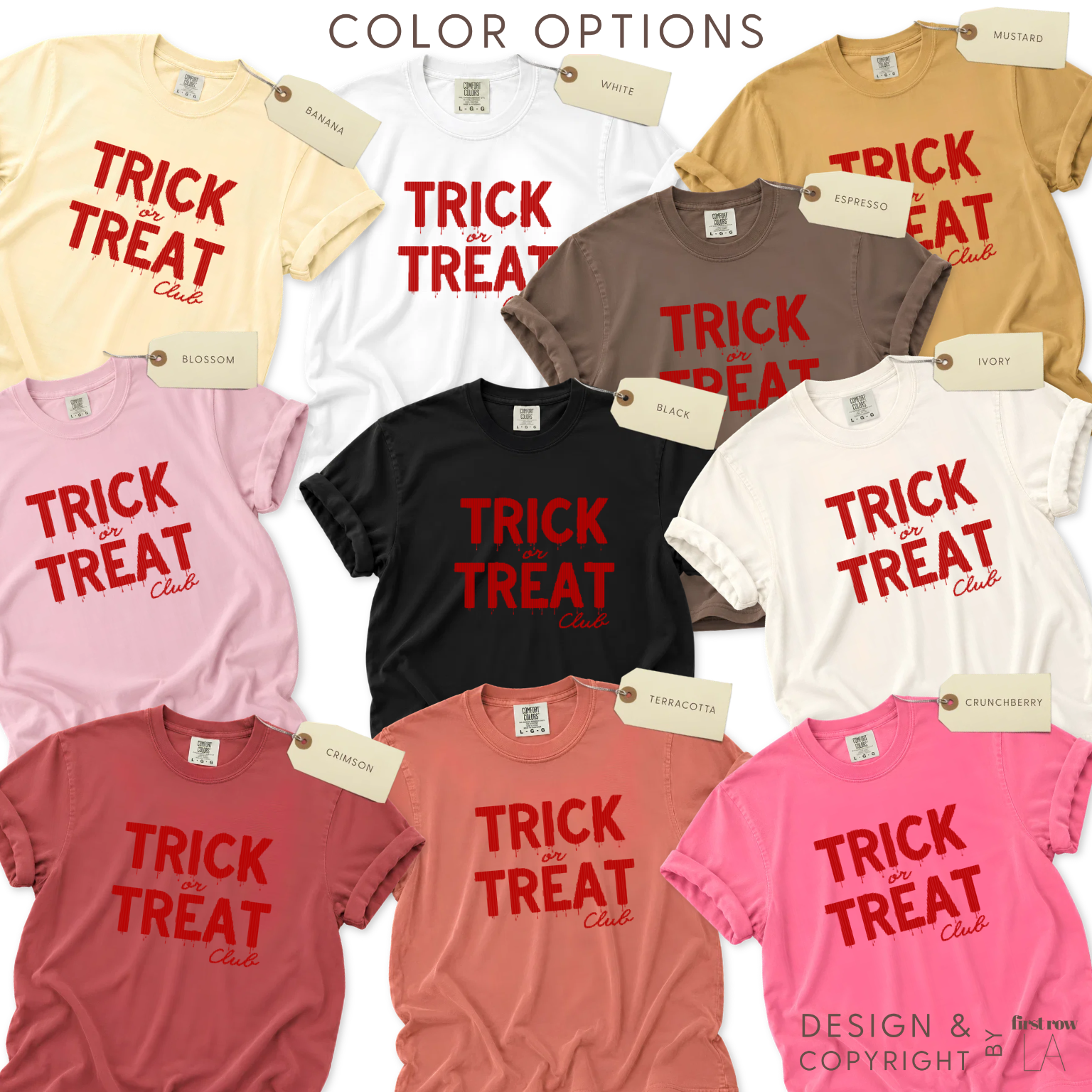 Color options for 'TRICK or TREAT Club' in dripping red letters.

Original design and copyright by first row LA.

Colors include: cream, white, tan, blush pink, black, brown, peach, and bright pink.
