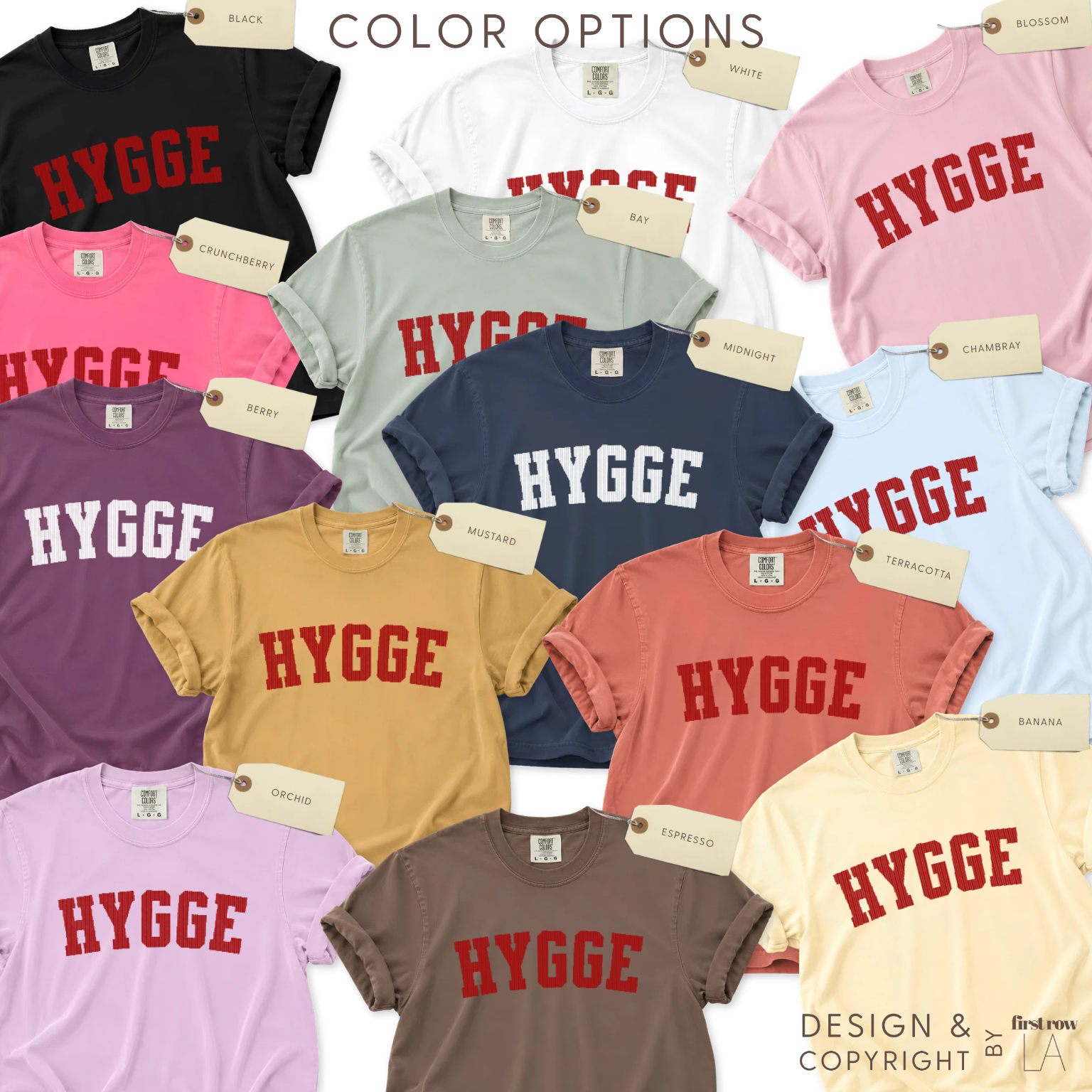 Color options for Danish HYGGE T-shirt. 

Design and copyright by first row LA.