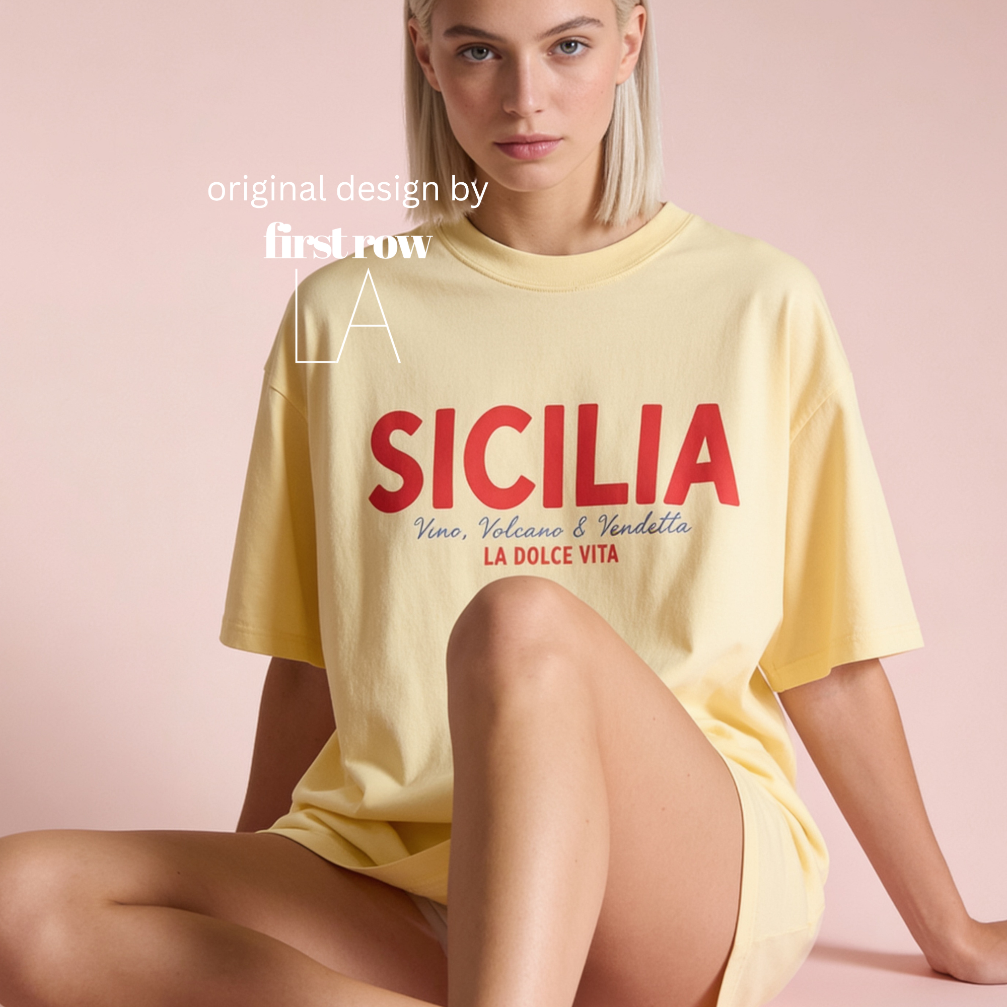 Woman wearing 'SICILIA, Vino, Volcano and Vendetta, LA DOLCE VITA' T-shirt.

Original design and copyright by first row LA 2026.