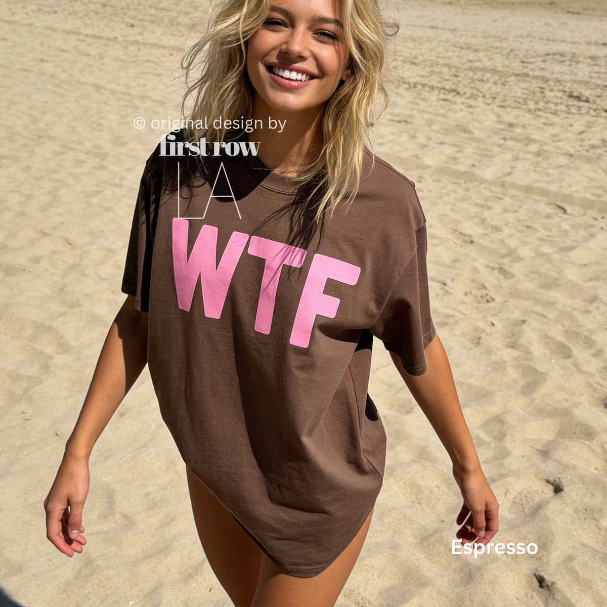 A woman wearing a brown T-shirt with large pink 'WTF' print.

Original design and copyright by first row LA 2026.
