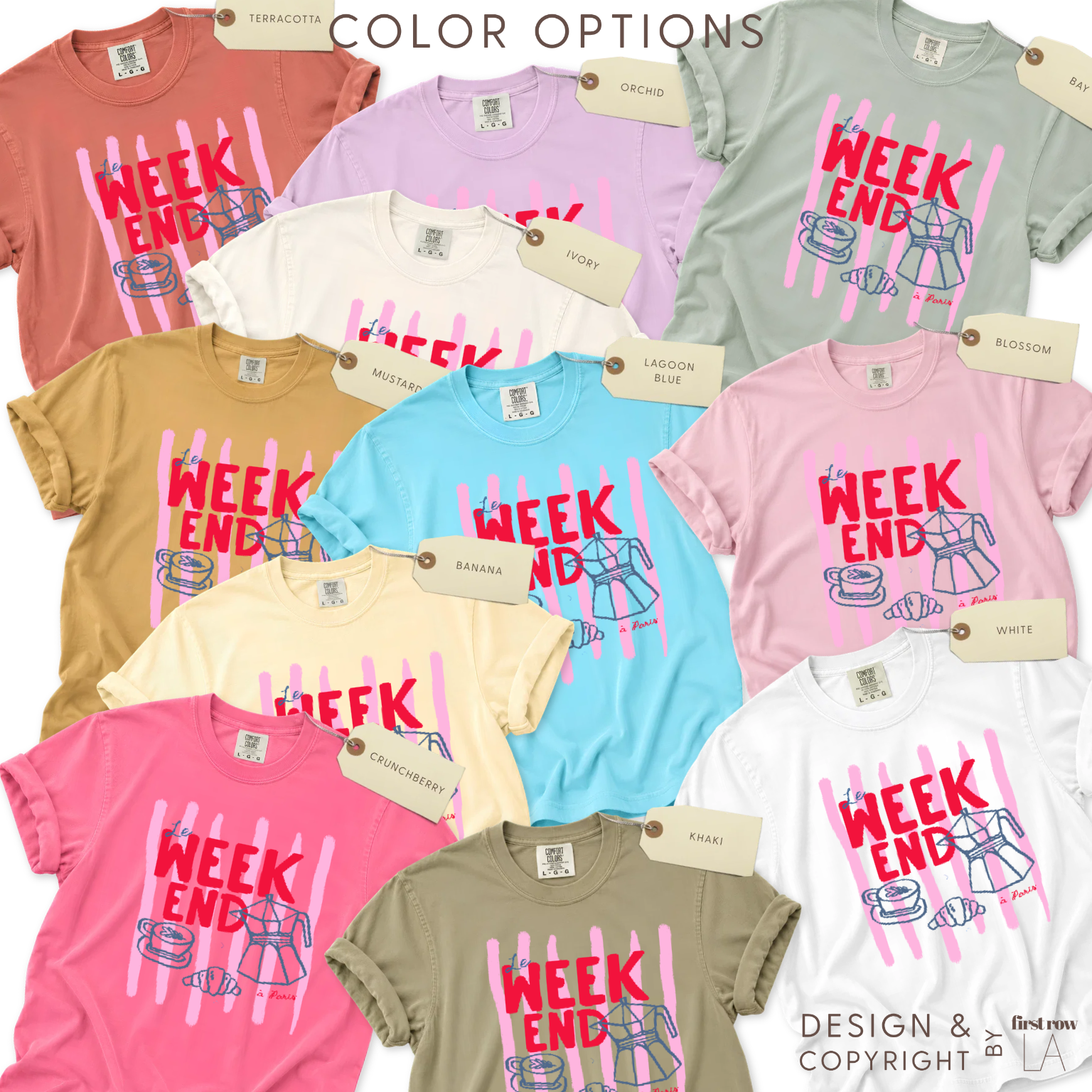 Color options for Le Weekend a Paris T-shirt.
Original desgn and copyright by first row LA.