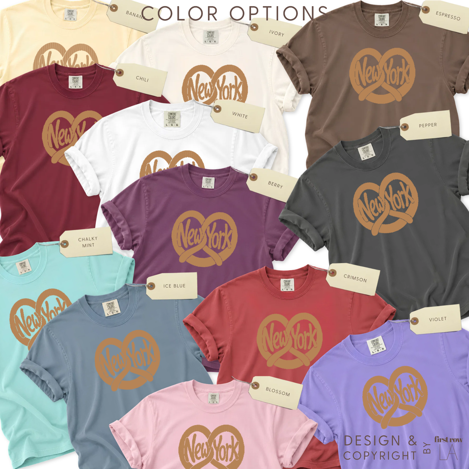 Color options for New York Pretzel T-shirt.

Original design and copyright by first row LA 2026.