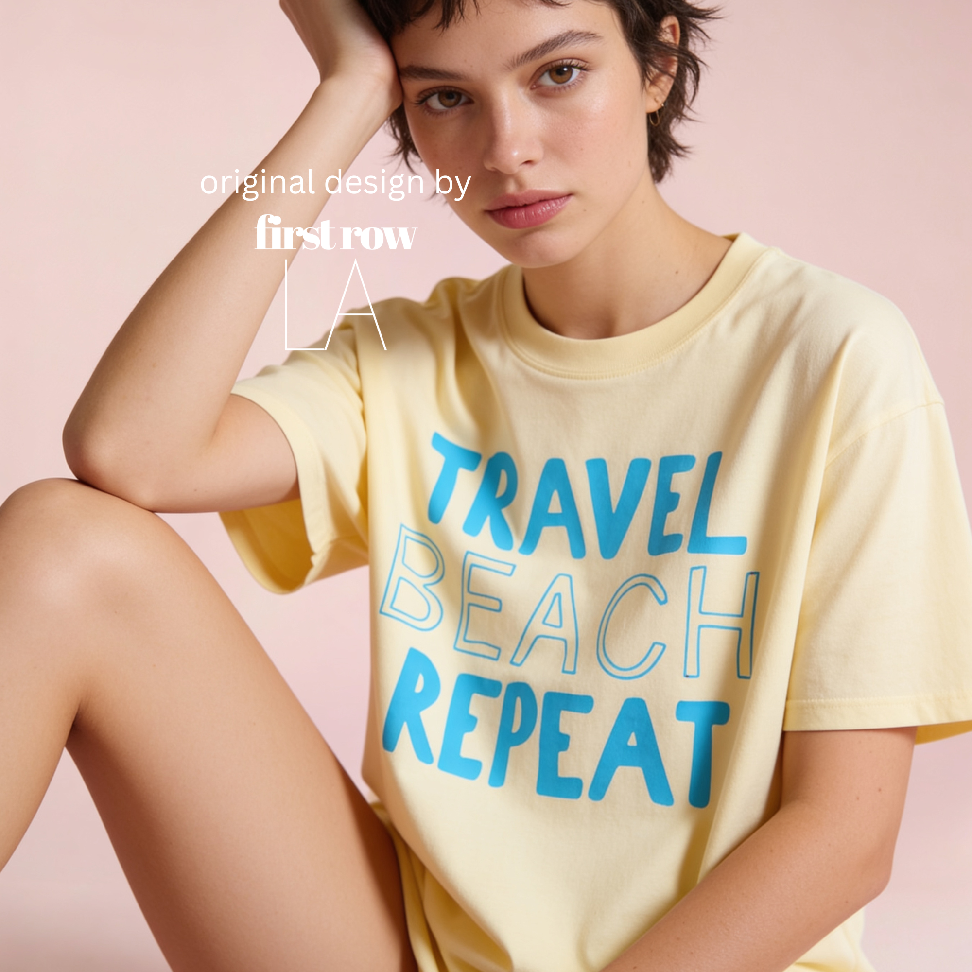 A woman wearing a pale yellow graphic T-shirt with the words 'TRAVEL BEACH REPEAT' printed in blue.

Original design and copyright by first row LA2026.