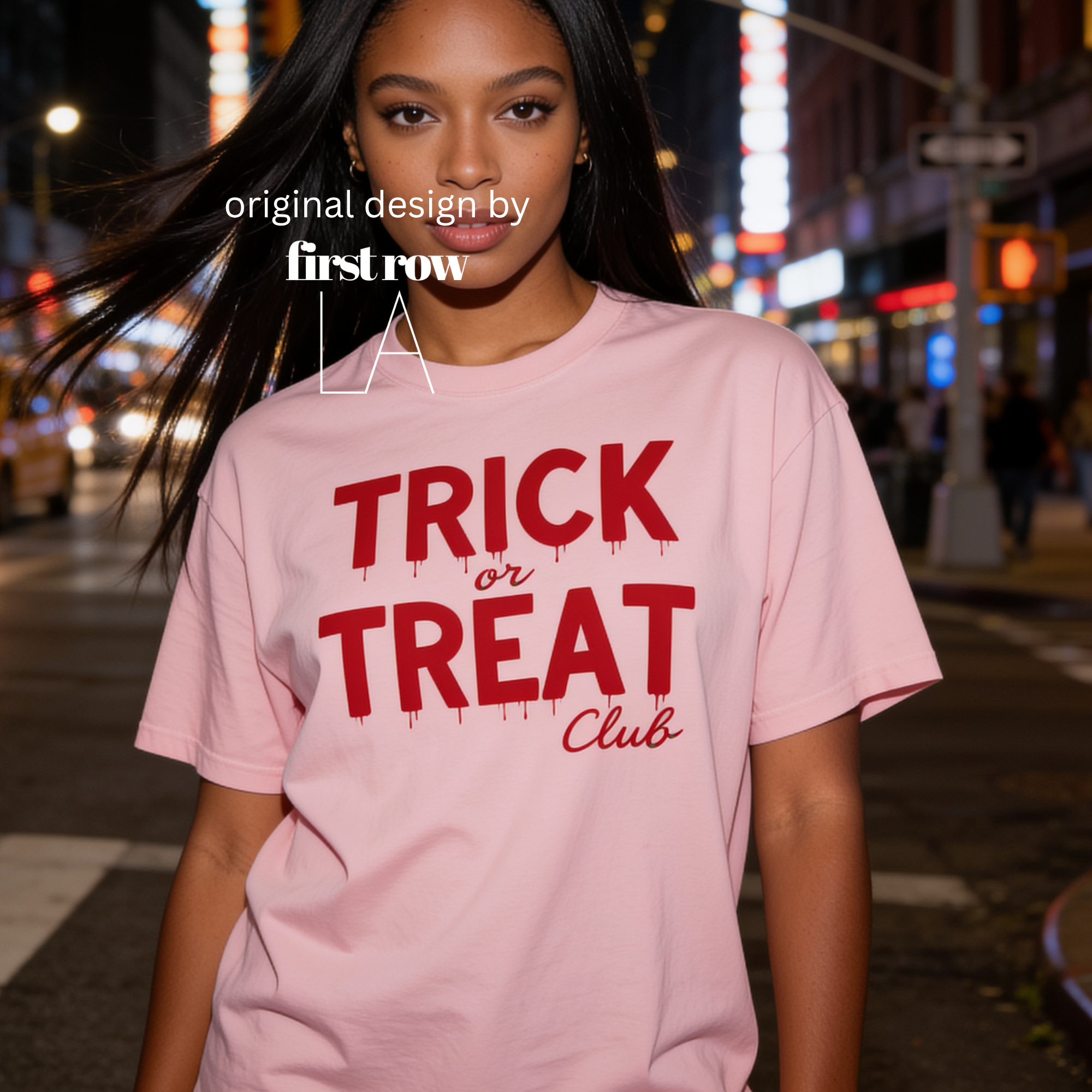 A woman wearing 'TRICK or TREAT Club' in dripping red letters.

Original design and copyright by first row LA.