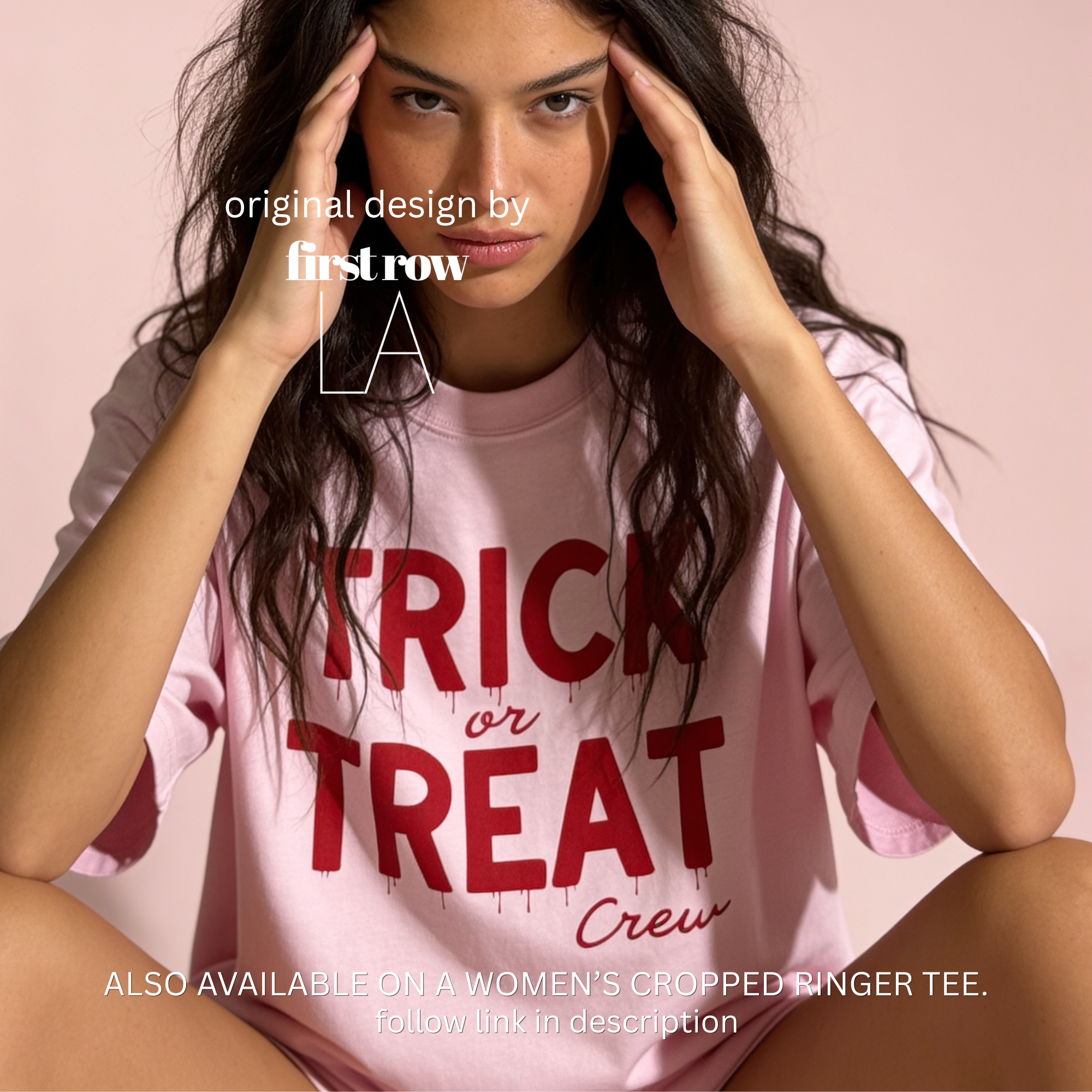 A woman wearing a light pink crewneck T-shirt with 'TRICK or TREAT Crew' printed in dark red across the front.

Original design and copyright by first row LA.
