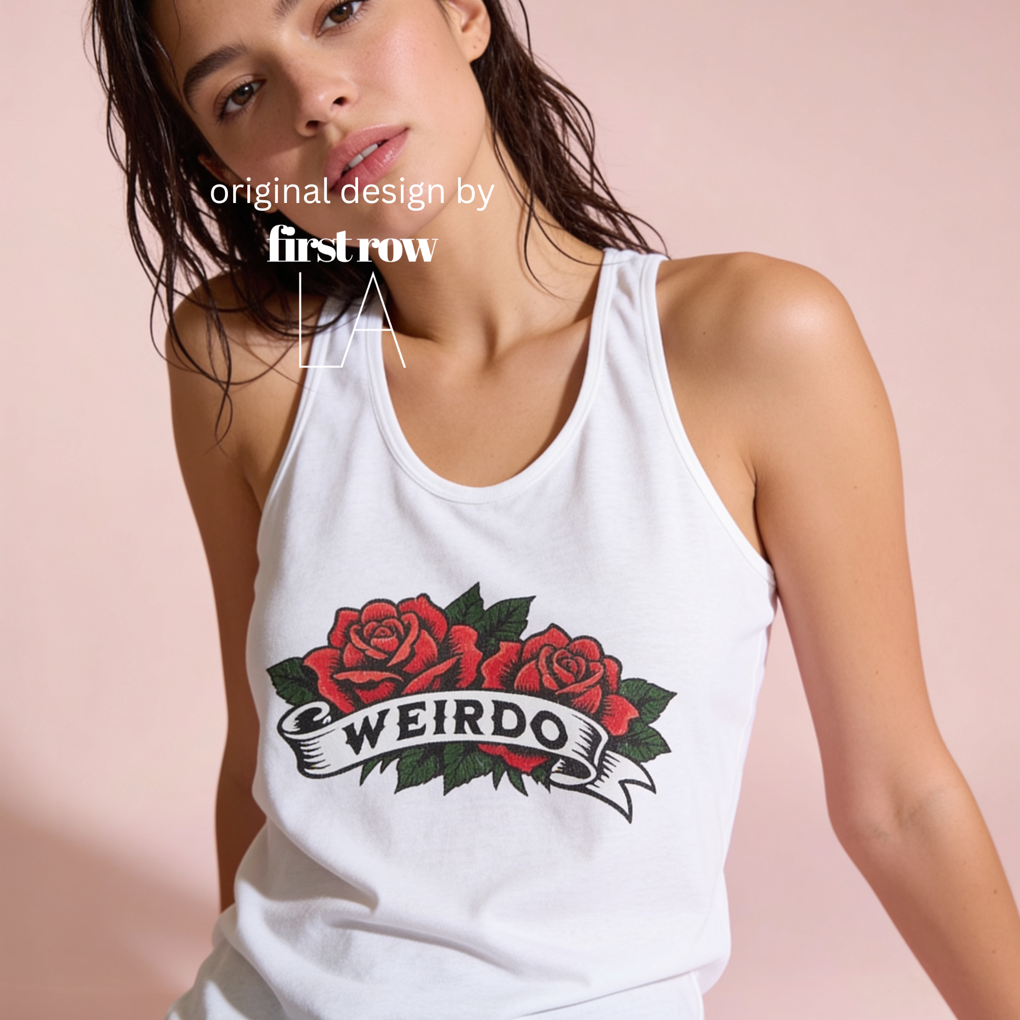 Woman wearing white tank top with a classic rose tattoo with a banner that says WEIRDO

Original design and copyright by first row LA.